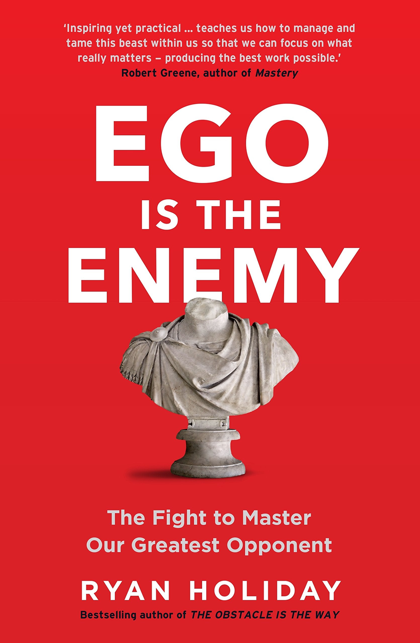Ryan Holiday Ego Is The Enemy